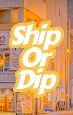 Ship or Dip [Anime]