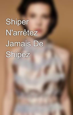 Shiper N'arrêtez Jamais De Shipez