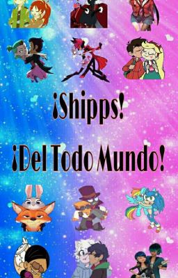 ¡Shipps! ¡Del Todo Mundo! 