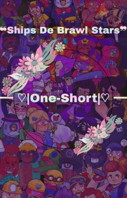 ❝ Ships De Brawl Stars ❞|One-Short|   