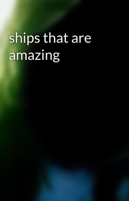 ships that are amazing 