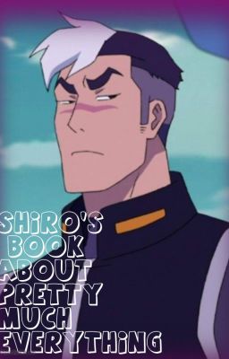 Shiro's Book About Pretty Much Everything