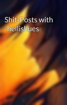 Shit-Posts with -hellishues