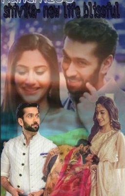 Shivika (FF)- New life- Blissful (On Hold)