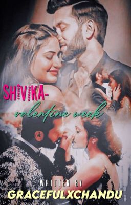 shivika- valentine's week (Completed)