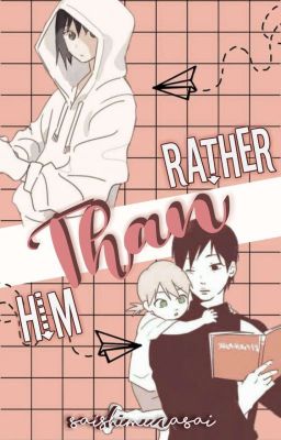 [Sho-Ai] RATHER THAN HIM 彡 • SasuSaiIno