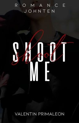 Shoot me-JOHNTEN