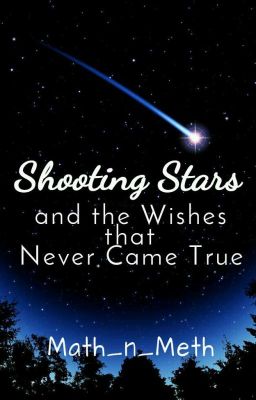 Shooting Stars and The Wishes that Never Came True