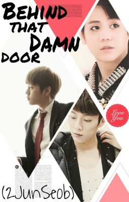 [Short-fic] 2JUNSEOB - Behind that damn door!