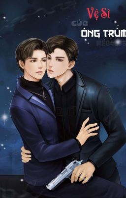 [Short Fic BJYX] VỆ SĨ CỦA ÔNG TRÙM