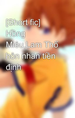 [Short fic] Hồng Miêu,Lam Thố hôn nhân tiền định