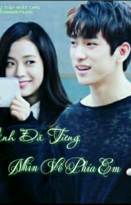 ( Short Fic ) [JinJi| Jinyoung×Jisoo] Anh đã từng nhìn về phía em?