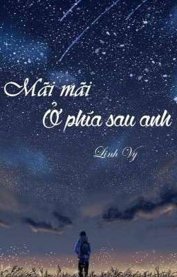 [Short-fic] MÃI MÃI Ở PHÍA SAU ANH