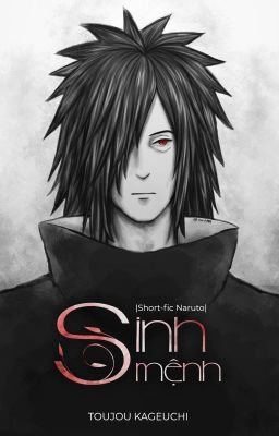 [Short-fic Naruto] [Uchiha Madara] Sinh Mệnh