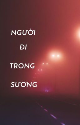 [Short] người đi trong sương - toska