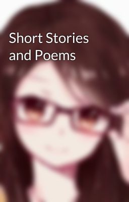 Short Stories and Poems