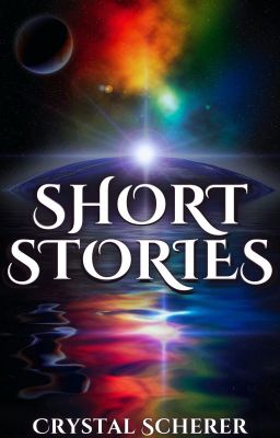 Short Stories by Crystal Scherer