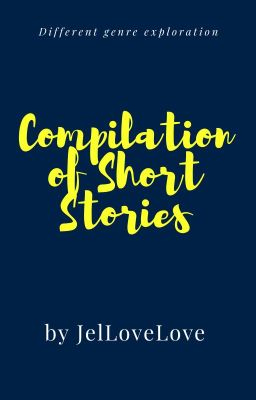 SHORT STORIES COMPILATION by JelLoveLove