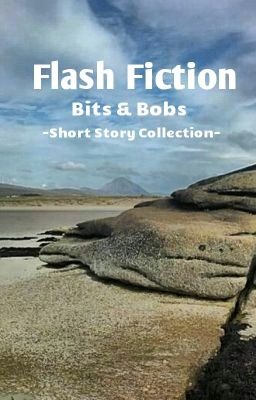 Short Stories / Flash Fiction and other random things