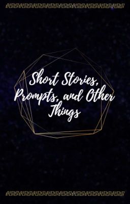 Short Stories, Prompts, and Other Things