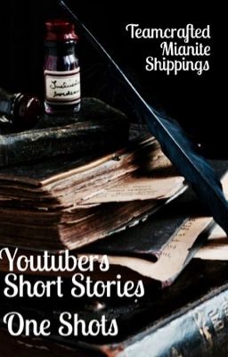 Short Stories: YouTubers, One Shots, Shippings, and More! 