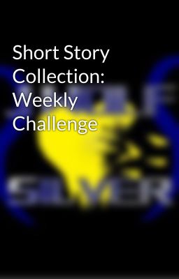 Short Story Collection: Weekly Challenge