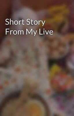 Short Story From My Live