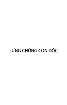 [Short story] LƯNG CHỪNG CON DỐC