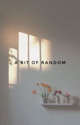 [SHORTFIC] a bit of random