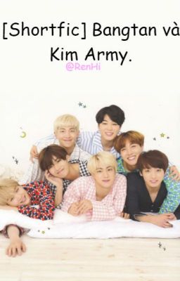 [Shortfic] Bangtan và Kim Army.