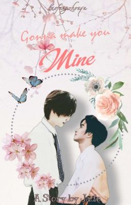 [Shortfic][Bạo Phong Châu Vũ] Gonna Make You Mine