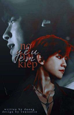  |Shortfic| |Chanbaek| Nợ Hai Kiếp Yêu Em