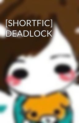 [SHORTFIC] DEADLOCK