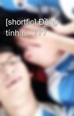 [shortfic] Đồng tính ư...???