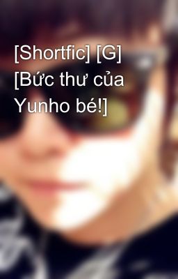 [Shortfic] [G] [Bức thư của Yunho bé!]