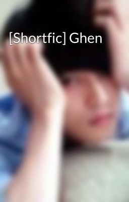 [Shortfic] Ghen