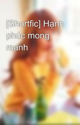 [Shortfic] Hạnh phúc mong manh