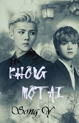 Shortfic [HunHan] KHÔNG MỘT AI