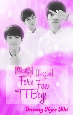 [Shortfic][Imagine] For Fan's TFBOYS