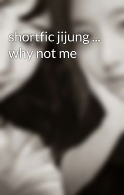 shortfic jijung ... why not me