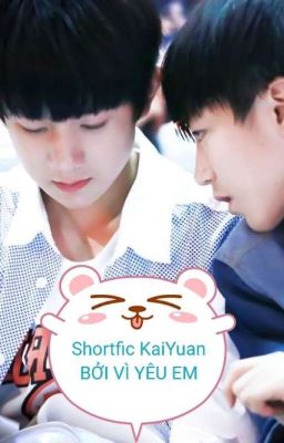 (Shortfic|KaiYuan) BỞI VÌ ANH YÊU EM ❤