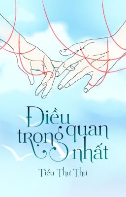 [Shortfic][Khải-Nguyên] Điều Quan Trọng Nhất