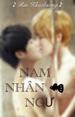 [SHORTFIC]-(KrisTao) - NAM NHÂN NGƯ !