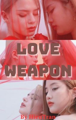 [ Shortfic ] Love Weapon - FreenBecky