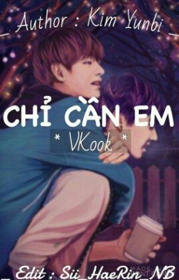 [Shortfic][M]Chỉ Cần em | Vkook