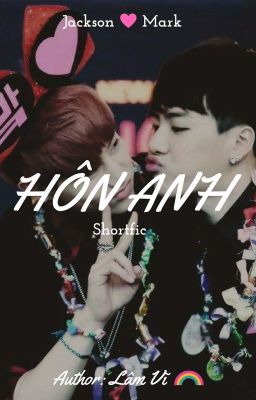 [Shortfic-Markson] HÔN ANH