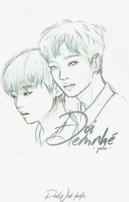 [Shortfic] - [PanWink] - Đợi em nhé