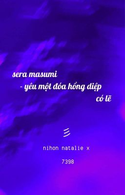 [SHORTFIC] Sera Masumi - Yêu một đóa hồng diệp có lẽ 