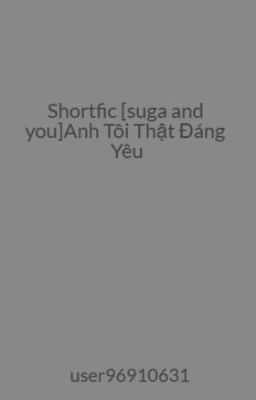 Shortfic [suga and you]Anh Tôi Thật Đáng Yêu