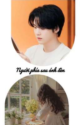 [SHORTFIC - SUGA] NGƯỜI PHÍA SAU ÁNH ĐÈN